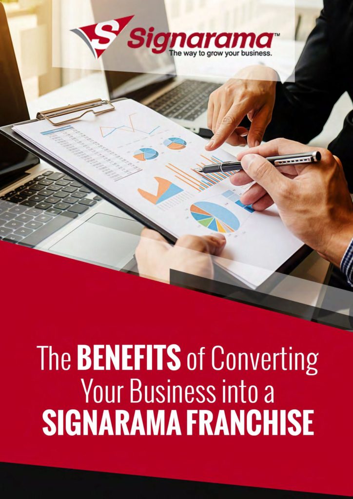 Resource Library The Benefits of Converting Your Business into a Signarama Franchise